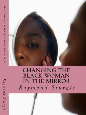 cover image of Changing the Black Woman In the Mirror
